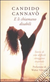 E li chiamano disabili. Storie di vite difficili, coraggiose, stupende libro di Cannavò Candido