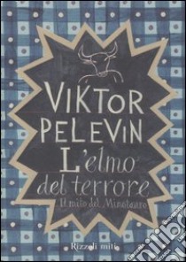 L'elmo del terrore. Il mito del minotauro libro di Pelevin Viktor