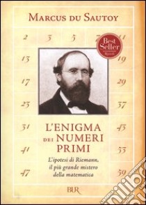 L'enigma dei numeri primi. L'ipotesi di Riemann, il più grande mistero della matematica libro di Du Sautoy Marcus