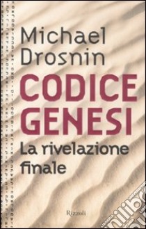 Codice genesi. La rivelazione finale libro di Drosnin Michael