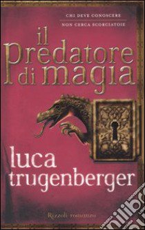 Il predatore di magia libro di Trugenberger Luca