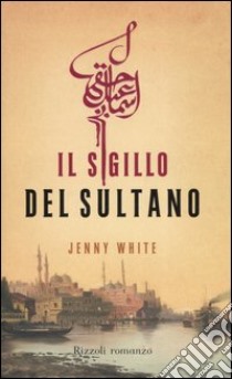 Il sigillo del sultano libro di White Jenny