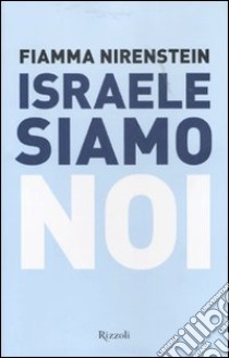 Israele siamo noi libro di Nirenstein Fiamma