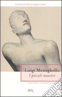 I piccoli maestri libro di Meneghello Luigi