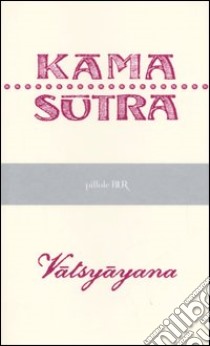 Kama sutra libro di Vatsyayana Mallanaga; Pecunia G. (cur.)