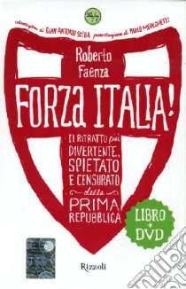 Forza Italia! Il ritratto più divertente, spietato e censurato della prima Repubblica. Con DVD libro di Faenza Roberto