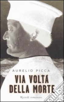 Via Volta della morte libro di Picca Aurelio