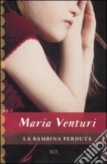 La bambina perduta libro di Venturi Maria