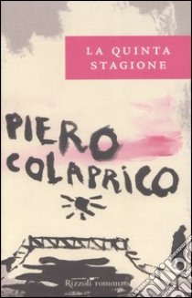 La quinta stagione libro di Colaprico Piero