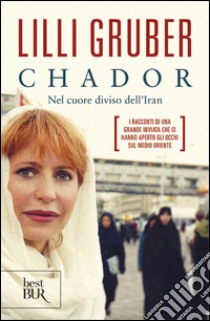 Chador. Nel cuore diviso dell'Iran libro di Gruber Lilli