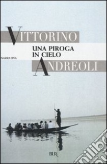 Una piroga in cielo libro di Andreoli Vittorino