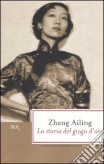 La storia del giogo d'oro libro di Zhang Ailing
