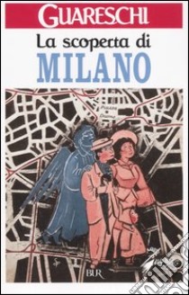 La scoperta di Milano libro di Guareschi Giovanni