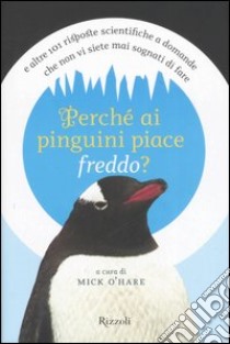 Perché ai pinguini piace freddo? libro