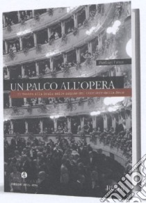 Un palco all'opera. Il Teatro alla Scala nelle pagine del Corriere della Sera libro di Panza Pierluigi