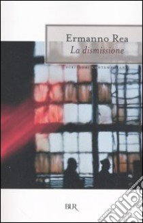 La dismissione libro di Rea Ermanno