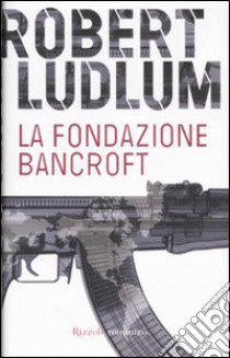 La Fondazione Bancroft libro di Ludlum Robert