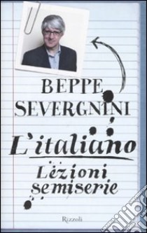 L'italiano. Lezioni semiserie libro di Severgnini Beppe