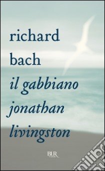 Il gabbiano Jonathan Livingston libro di Bach Richard