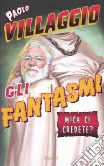 Gli fantasmi libro di Villaggio Paolo