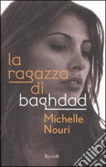 La ragazza di Baghdad libro di Nouri Michelle