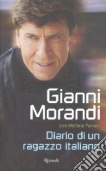 Diario di un ragazzo italiano libro di Morandi Gianni - Ferrari Michele