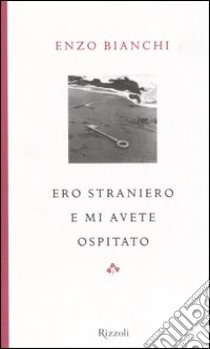 Ero straniero e mi avete ospitato libro di Bianchi Enzo