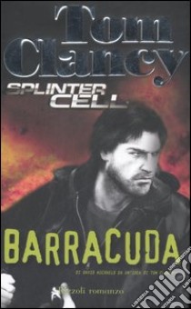 Barracuda. Splinter Cell libro di Clancy Tom - Michaels David