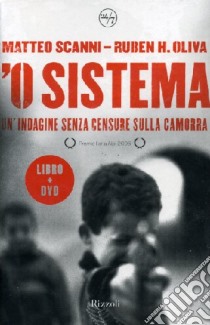 'O sistema. Un'indagine senza censure sulla camorra. Con DVD libro di Scanni Matteo - Oliva Ruben H.