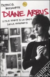 Diane Arbus libro di Bosworth Patricia