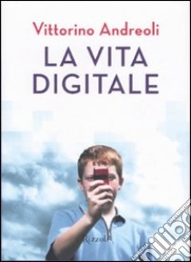 La vita digitale libro di Andreoli Vittorino