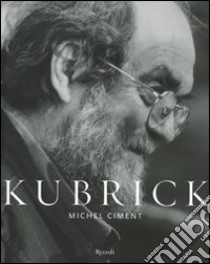 Kubrick. Ediz. illustrata libro di Ciment Michel