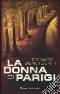 La donna di Parigi libro di Bendicenti Donato