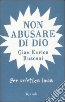 Non abusare di Dio libro di Rusconi G. Enrico