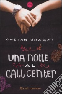 Una notte al call center libro di Bhagat Chetan