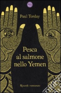 Pesca al salmone nello Yemen libro di Torday Paul