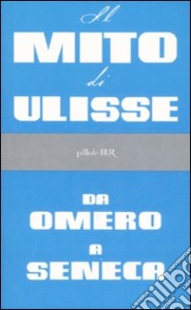 Il mito di Ulisse da Omero a Seneca libro di Beta S. (cur.)