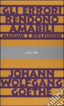 Gli errori rendono amabili libro di Goethe J. Wolfgang