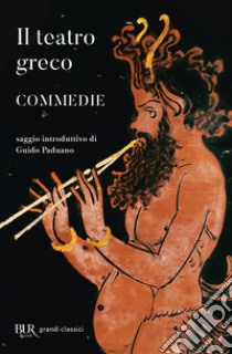 Il teatro greco. Commedie libro di Paduano G. (cur.)