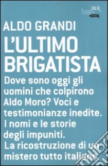 L'ultimo brigatista libro di Grandi Aldo