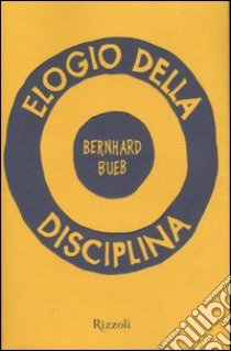 Elogio della disciplina libro di Bueb Bernhard