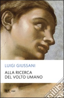 Alla ricerca del volto umano libro di Giussani Luigi