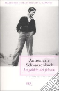 La gabbia dei falconi. Tredici racconti orientali (1934-1935) libro di Schwarzenbach Annemarie; Mazzucco M. G. (cur.)