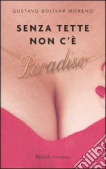 Senza tette non c'è paradiso libro di Bolívar Moreno Gustavo