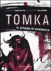 Tomka. Il gitano di Guernica libro di Carlotto Massimo - Palumbo Giuseppe