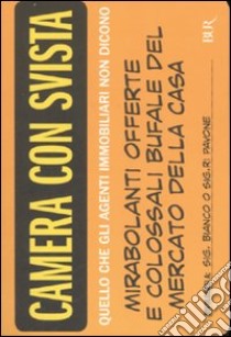 Camera con svista. Quello che gli agenti immobiliari non dicono libro di Bianco Mario; Pavone Lucia; Pavone Giuliano