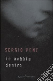 La nebbia dentro libro di Pent Sergio