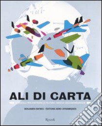 Ali di carta. 24 modelli per costruire (e pilotare) innocui cacciabombardieri. Ediz. illustrata libro di Haynes Benjamin