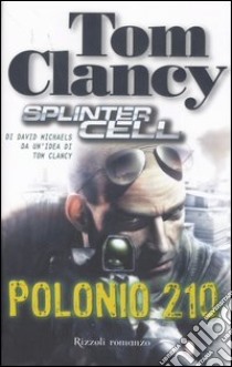 Polonio 210. Splinter cell libro di Tom Clancy