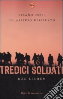 Tredici soldati libro di Leshem Ron